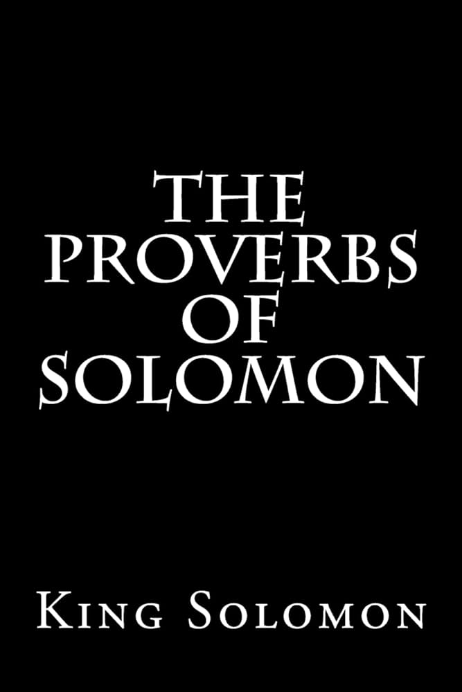 The Book of Proverbs by King Solomon