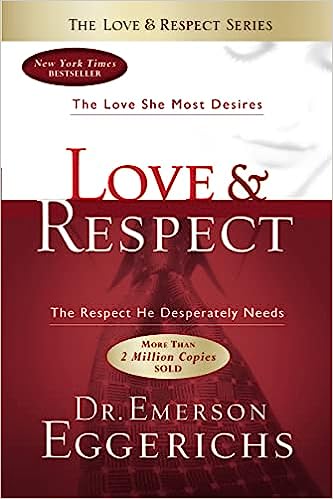 Love and Respect by Dr. Emerson Eggerichs