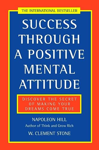Success Through A Positive Mental Attitude by Napoleon Hill