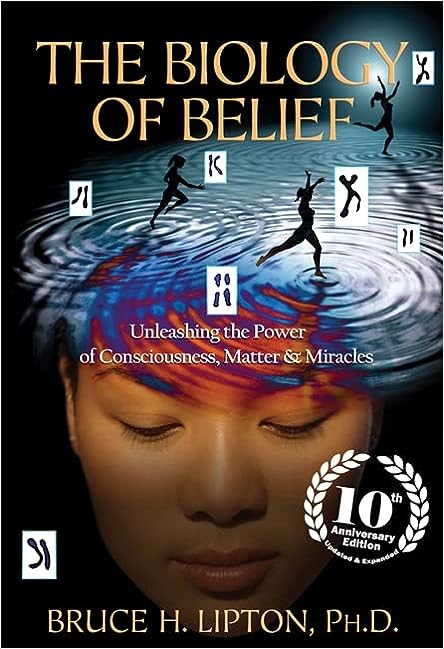 The Biology of Belief by Dr. Bruce Lipton