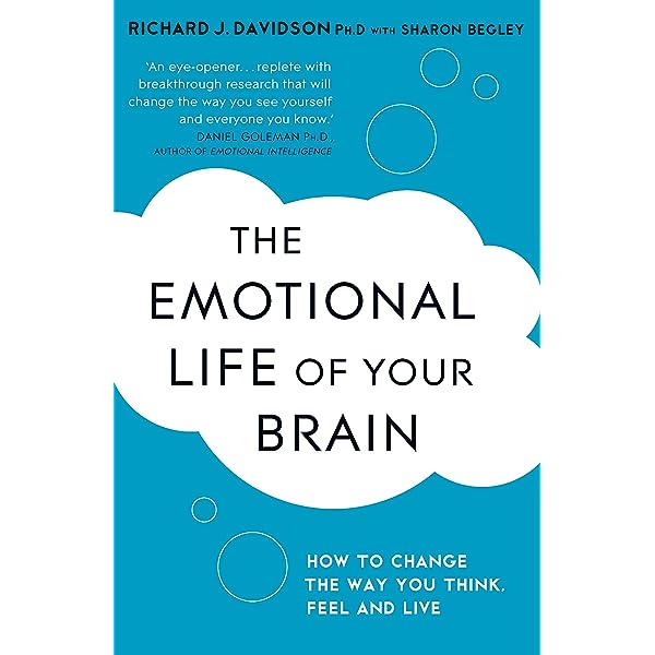 The Emotional Life of Your Brain by Richard J. Davidson and Sharon Begley