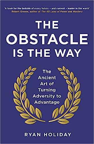 The Obstacle Is The Way by Ryan Holiday